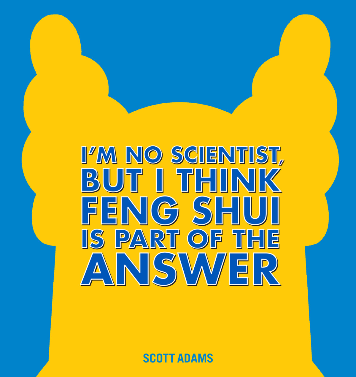 Im No Scientist But I Think Feng Shui Is Part Of The Answer Scott Adams