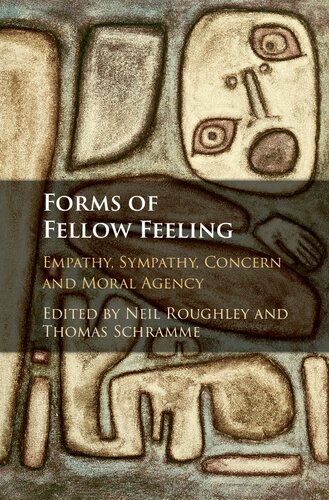 Forms Of Fellow Feeling Empathy Sympathy Concern And Moral Agency Neil Roughley Thomas Schramme