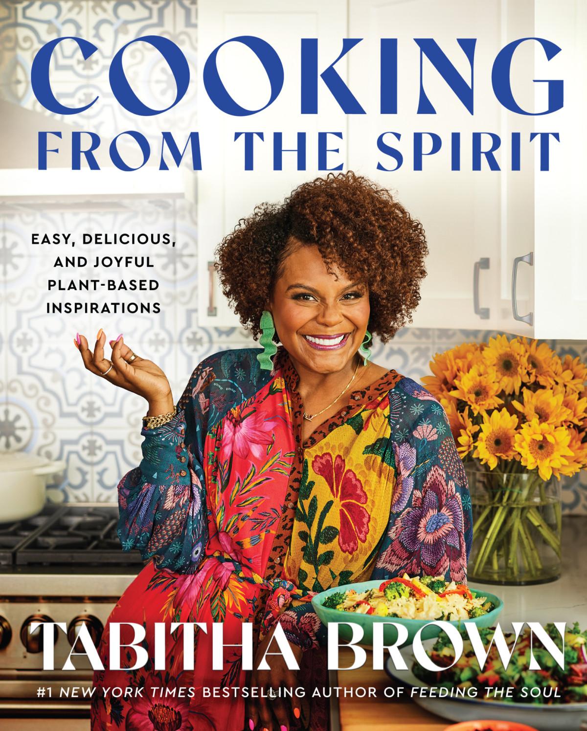 Cooking From The Spirit Easy Delicious And Joyful Plantbased Inspirations Tabitha Brown