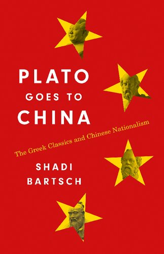 Plato Goes To China The Greek Classics And Chinese Nationalism Shadi Bartsch