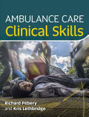 Ambulance Care Clinical Skills Richard Pilbery Kris Lethbridge