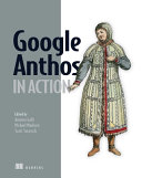 Google Anthos In Action Manage Hybrid And Multicloud Kubernetes Clusters Meap V11 Chapters 1 To 19 21 Antonio Gulli Et Al