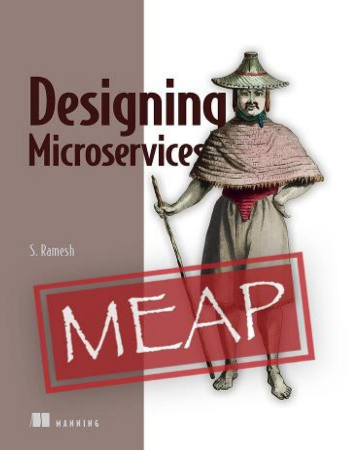Designing Microservices Lightweight Tools And Processes Meap Edition Manning Early Access Program V03 Chapters 1 To 5 Of 17 S Ramesh