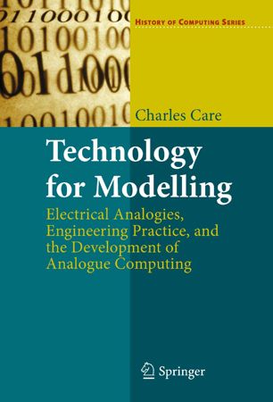 Technology For Modelling Electrical Analogies Engineering Practice And The Development Of Analogue Computing Unknown