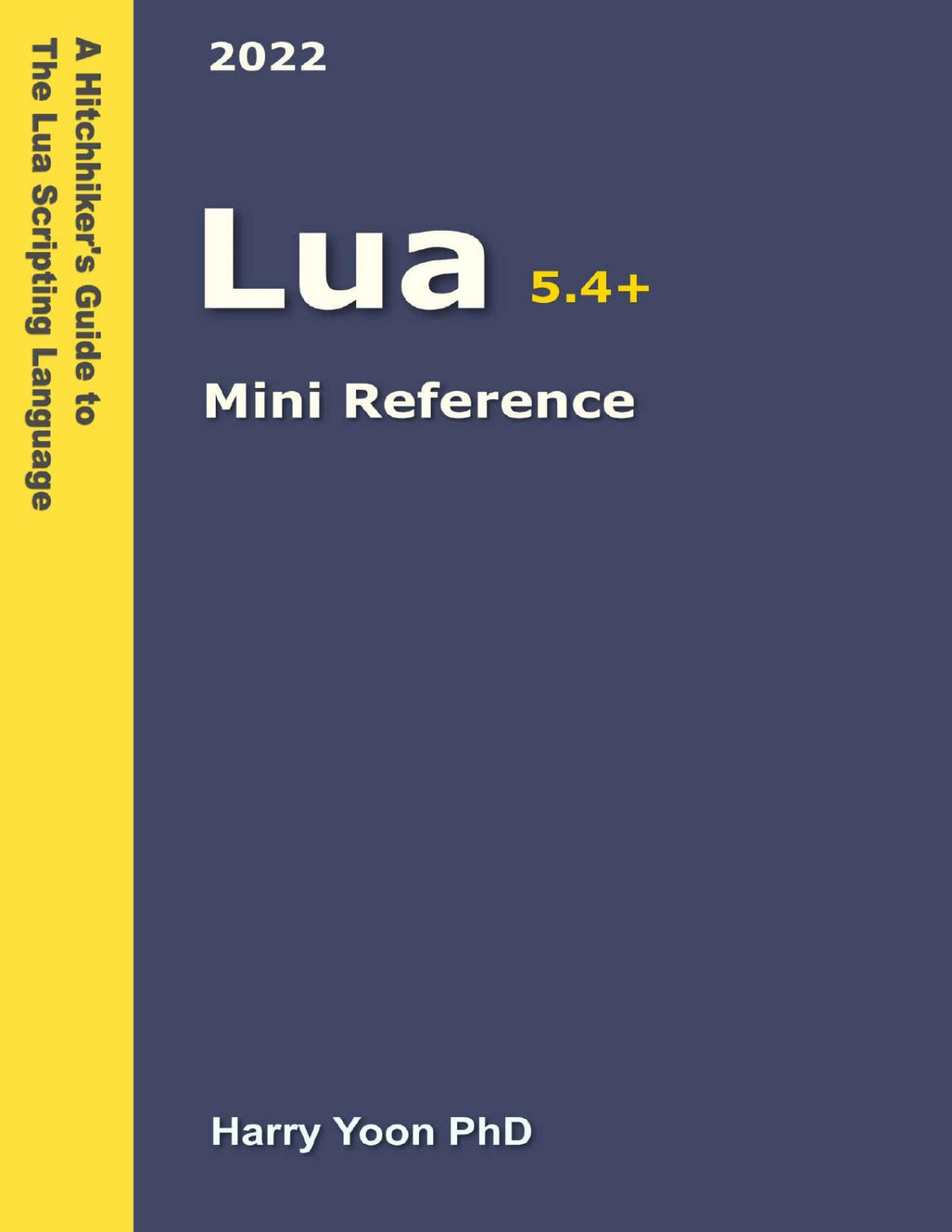 Lua Mini Reference A Quick Guide To The Lua Scripting Language For Busy Coders Harry Yoon