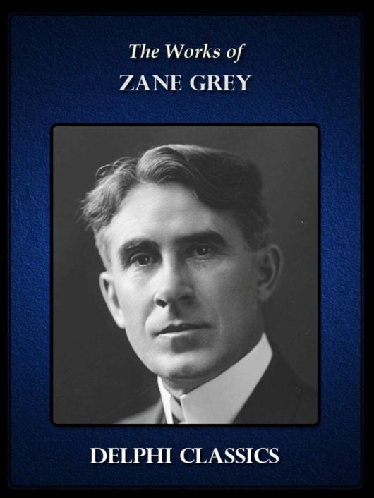 The Works Of Zane Grey Zane Grey