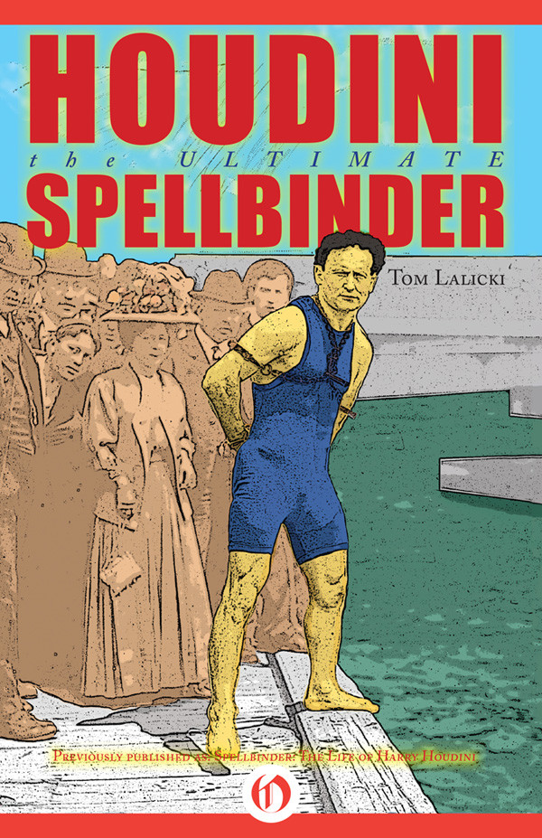 Houdini The Ultimate Spellbinder Tom Lalicki