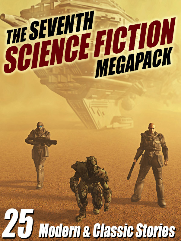The Seventh Science Fiction Megapack Robert Silverberg Arthur C Clarke Marion Zimmer Bradley Edward M Lerner Et Al