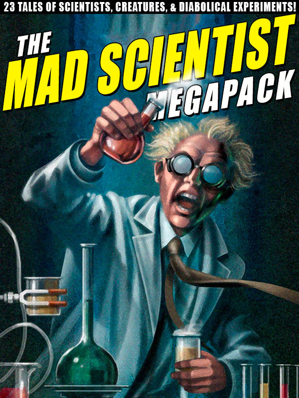 The Mad Scientist Megapack Lawrence Wattevans Edward M Lerner