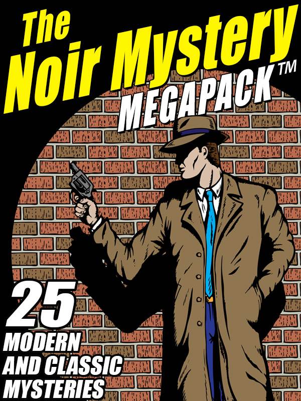 The Noir Mystery Megapack 25 Modern And Classic Mysteries Joseph J Millard Gary Lovisi John L French Robert Leslie Bellem Robert Turner