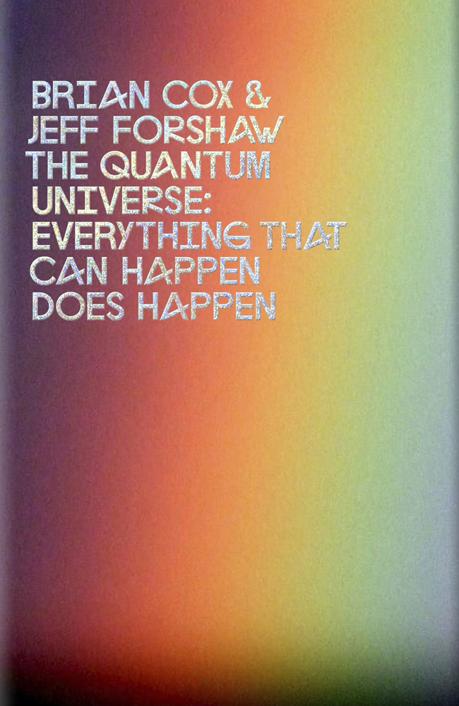 The Quantum Universe Brian Cox Jeff Forshaw