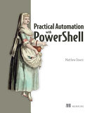 Practical Automation With Powershell Meap V09 All 14 Chapters Matthew Dowst