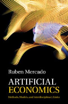Artificial Economics Methods Models And Interdisciplinary Links Ruben Mercado