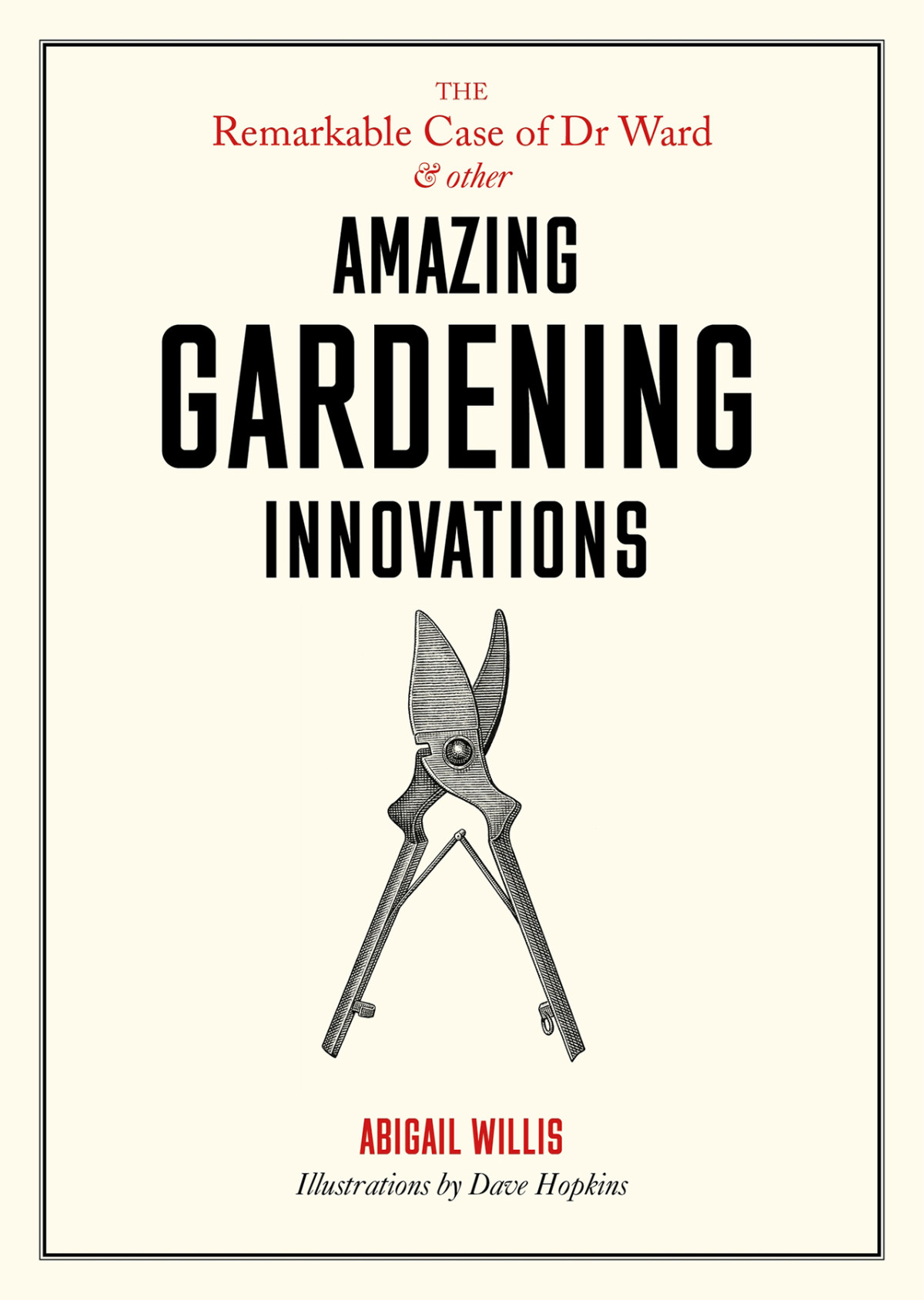The Remarkable Case Of Dr Ward And Other Amazing Gardening Innovations 1st Abigail Willis