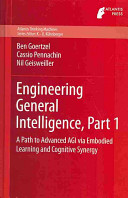 Engineering General Intelligence Part 1 A Path To Advanced Agi Via Embodied Learning And Cognitive Synergy 1st Ben Goertzel