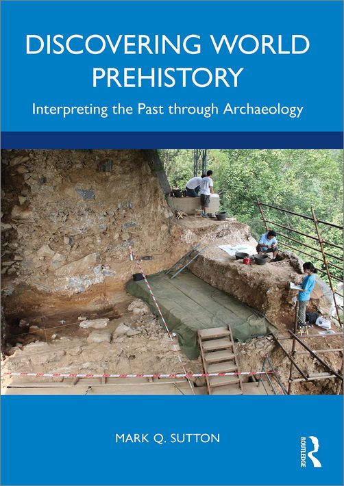 Discovering World Prehistory Interpreting The Past Through Archaeology Mark Q Sutton