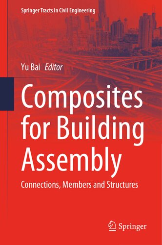 Composites For Building Assembly Connections Members And Structures Yu Bai