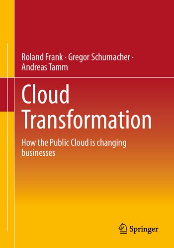Cloud Transformation How The Public Cloud Is Changing Businesses Roland Frank