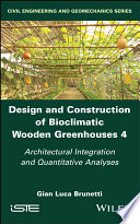 Design And Construction Of Bioclimatic Wooden Greenhouses Volume 4 Architectural Integration And Quantitative Analyses Gian Luca Brunetti