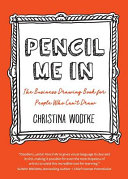 Pencil Me In The Business Drawing Book For People Who Cant Draw Christina Wodtke