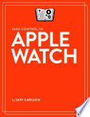Take Control Of Apple Watch 3rd Edition Version 31 3rd Jeff Carlson