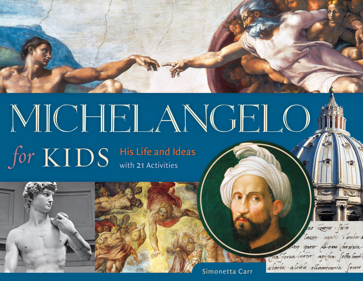 Michelangelo For Kids His Life And Ideas With 21 Activities 1st Simonetta Carr