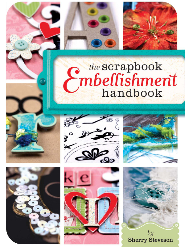 The Scrapbook Embellishment Handbook Sherry Steveson