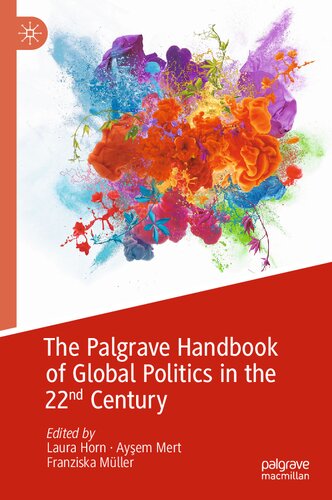 The Palgrave Handbook Of Global Politics In The 22nd Century Laura Horn