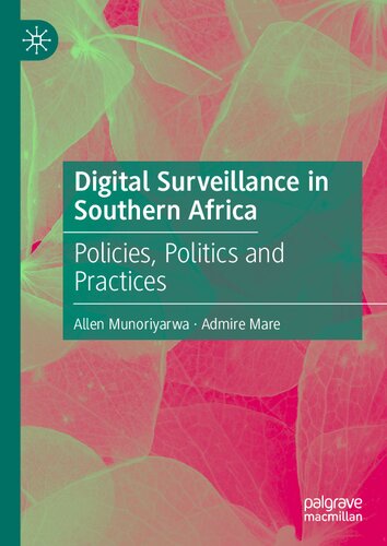 Digital Surveillance In Southern Africa Policies Politics And Practices Allen Munoriyarwa