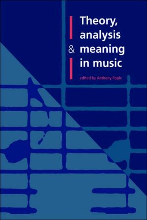 Theory Analysis And Meaning In Music 1st Edition Anthony Pople