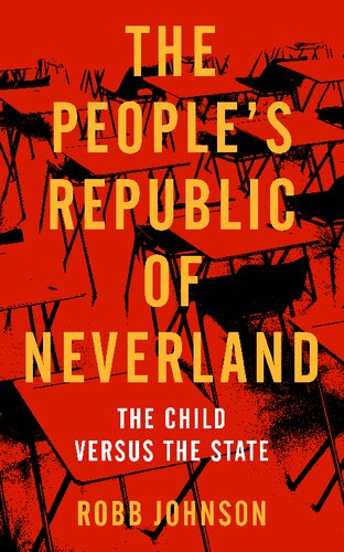 Peoples Republic Of Neverland State Education Vs The Child Robb Johnson