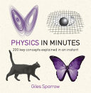 Physics In Minutes 200 Key Concepts Explained In An Instant Giles Sparrow