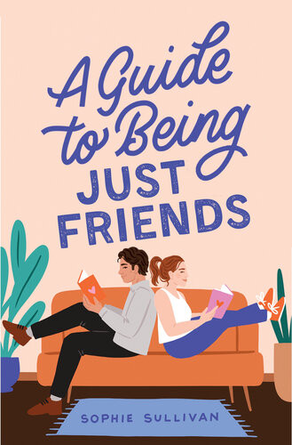 A Guide To Being Just Friends Sophie Sullivan