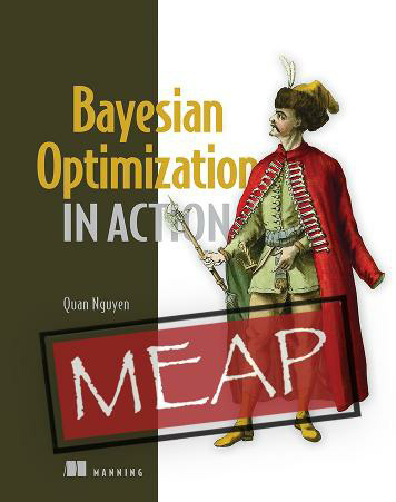 Bayesian Optimization In Action Meap V07 1st Chapters 1 To 8 Of 13 Quan Nguyen