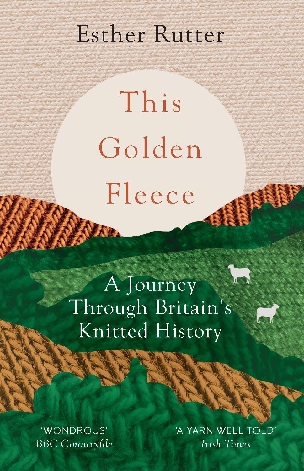 This Golden Fleece A Journey Through Britains Knitted History Esther Rutter