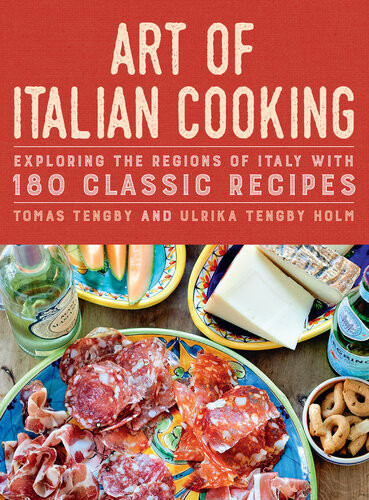Art Of Italian Cooking 180 Classic Recipes 1st Tomas Tengby Ulrika Tengby Holm