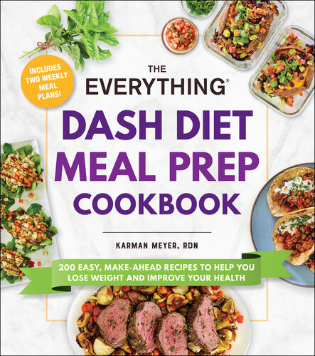 The Everything Dash Diet Meal Prep Cookbook 1st Karman Meyer