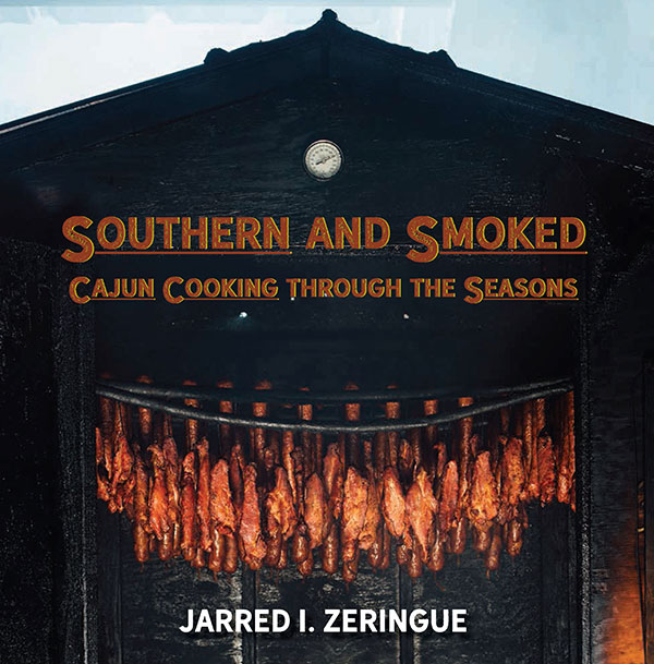 Southern And Smoked Cajun Cooking Through The Seasons Jarred I Zeringue