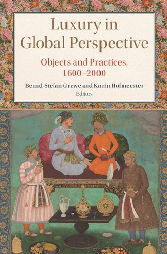 Luxury In Global Perspective Objects And Practices 16002000 Karin Hofmeester