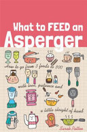 What To Feed An Asperger How To Go From 3 Foods To 300 With Love Patience And A Little Sleight Of Hand Sarah Patten