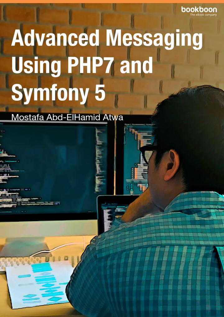Advanced Messaging Using Php7 And Symfony 5 Mostafa Abdelhamid Atwa