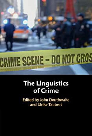 The Linguistics Of Crime John Douthwaite Ulrike Tabbert