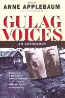 Gulag Voices An Anthology Anne Applebaum