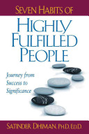 Seven Habits Of Highly Fulfilled People Journey From Success To Significance Satinder Dhiman