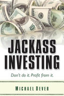 Jackass Investing Dont Do It Profit From It Michael Dever