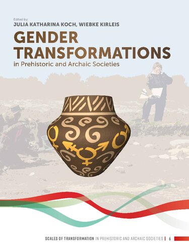 Gender Transformations In Prehistoric And Archaic Societies Julia Katharina Koch