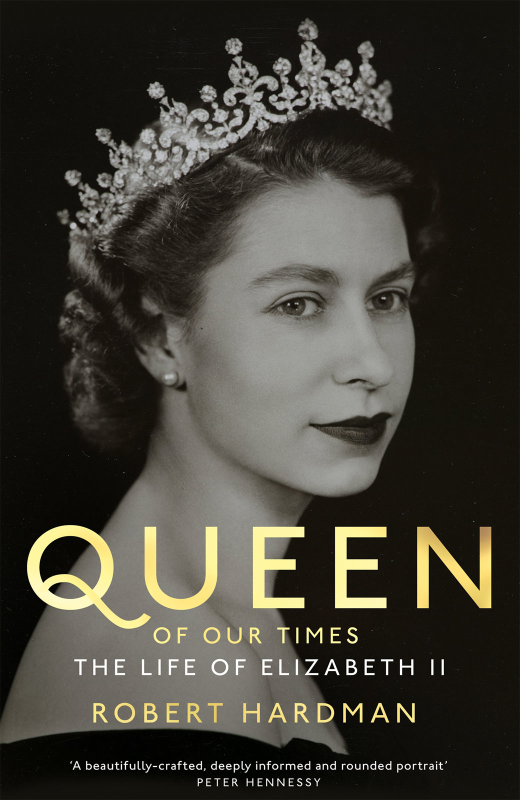 Queen Of Our Times The Life Of Queen Elizabeth Ii Robert Hardman