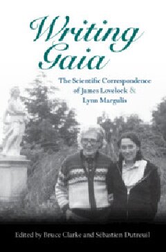 Writing Gaia The Scientific Correspondence Of James Lovelock And Lynn Margulis 1st Bruce Clarke Sbastien Dutreuil