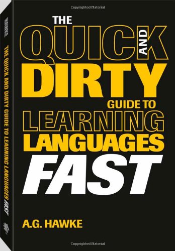 The Quick And Dirty Guide To Learning Languages Fast Mykel Hawke