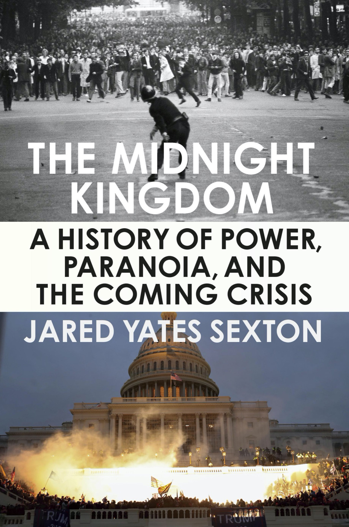 The Midnight Kingdom A History Of Power Paranoia And The Coming Crisis Jared Yates Sexton